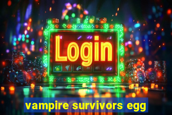 vampire survivors egg